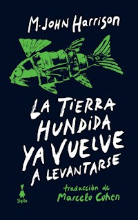 La tierra hundida ya vuelve a levantarse - M.John Harrison - ebook