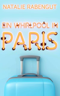 Ein Whirlpool in Paris - Natalie Rabengut - ebook