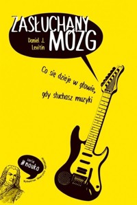Zasłuchany mózg - Levitin Daniel J. - książka