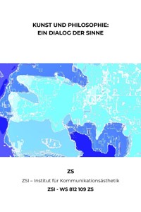KUNST UND PHILOSOPHIE: Ein Dialog der Sinne - ZSI - WS 812 109 ZS - ZS ZSI - ebook