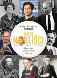 Nasi Nobliści. 56 laureatów znad Wisły, Odry i Niemna - Maria Pilich, Przemysław Pilich - książka