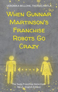 When Gunnar Martinson's Franchise Robots Go Crazy - Veronika Bellone - ebook