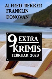 9 Extra Krimis Februar 2023 - Alfred Bekker - ebook