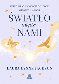 Światło między nami. Historie o znakach od tych, którzy odeszli - Laura Lynne Jackson - ebook