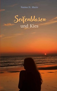 Seifenblasen und Kies - Naima H. Marie - ebook
