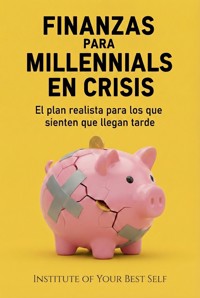 Finanzas para Millennials en crisis - Equipo Institute of Your Best Self - ebook