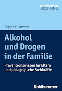 Alkohol und Drogen in der Familie - Regina Kostrzewa - ebook