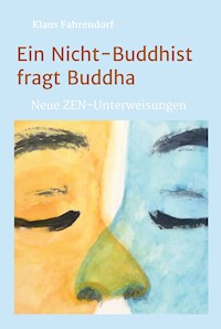 Ein Nicht-Buddhist fragt Buddha - Klaus Fahrendorf - ebook