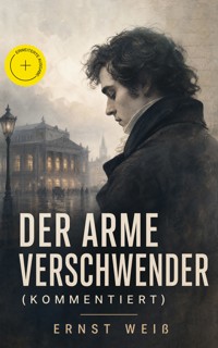 Der arme Verschwender (Kommentiert) - ernst  weiß - ebook