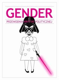 Gender. Przewodnik Krytyki Politycznej - Opracowanie zbiorowe - ebook
