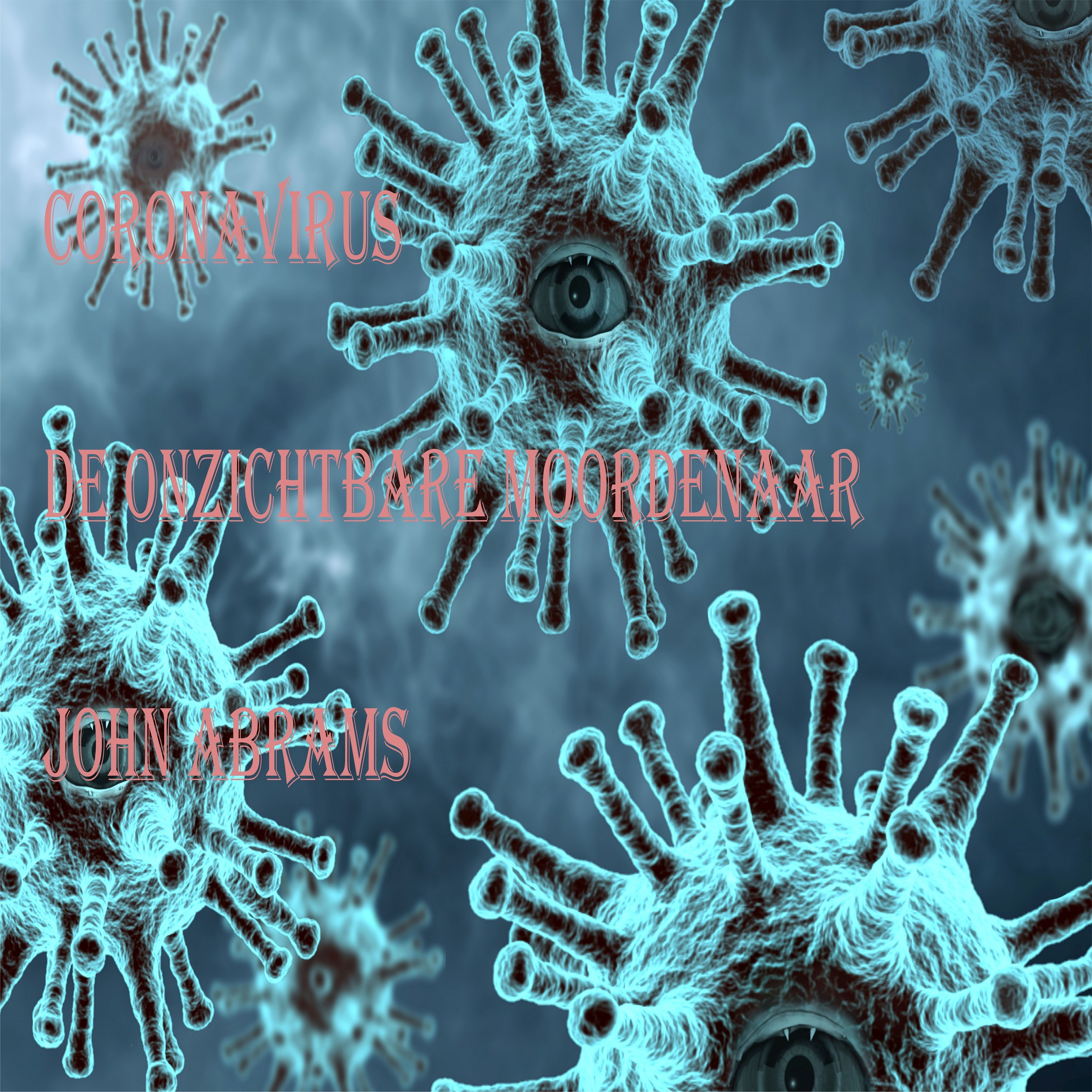 Coronavirus De onzichtbare moordenaar - John Abrams - ebook