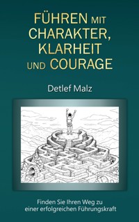 Führen mit Charakter, Klarheit und Courage - Detlef Malz - ebook