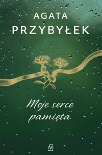 Moje serce pamięta - Agata Przybyłek - ebook + książka
