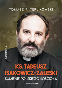 Tadeusz Isakowicz-Zaleski. Sumienie polskiego Kościoła - Tomasz P. Terlikowski - ebook + książka