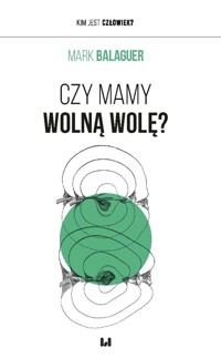 Czy mamy wolną wolę? - Balaguer Mark - książka
