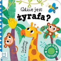 Szukamy zwierząt. Gdzie jest żyrafa? Filcowe klapki i lusterko - Podgórska Anna - książka