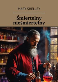 Śmiertelny nieśmiertelny - Mary Shelley - ebook + audiobook