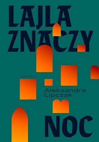 Lajla znaczy noc - Aleksandra Lipczak - ebook + książka