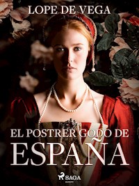 El postrer godo de España - Lope de Vega - ebook