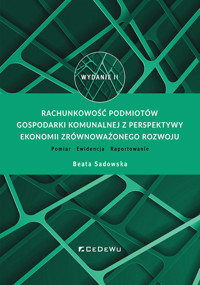 Rachunkowość podmiotów gospodarki komunalnej z perspektywy ekonomii zrównoważonego rozwoju. - Beata Sadowska - książka