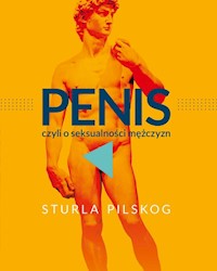 Penis, czyli o seksualności mężczyzn - Pilskog Sturla - ebook + książka