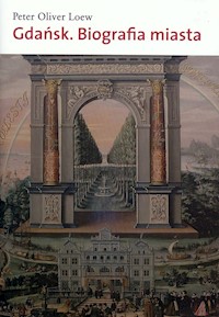 Gdańsk Biografia miasta - Loew Peter Oliver - książka