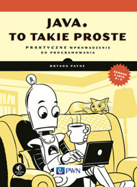Java, to takie proste. Praktyczne wprowadzenie do programowania - Bryson Payne - książka