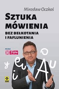 Sztuka mówienia bez bełkotania i faflunienia - Mirosław Oczkoś - ebook + książka