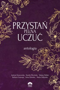Przystań pełna uczuć - Justyna Sosnowska, Kamila Śliwińska, Selene Helder, Barbara Granops, Anna Dziedzic, Marta Gidyńska - ebook
