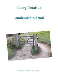 Umdenken tut Not! - Georg Pistorius - ebook