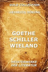 Goethe, Schiller, Wieland - Heinrich Döring - ebook