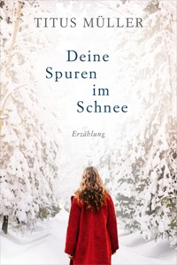Deine Spuren im Schnee - Titus Müller - ebook