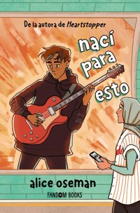 Nací para esto (edición especial) - Oseman Alice - ebook