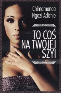 To coś na twojej szyi - Chimamanda Ngozi Adichie - ebook