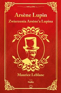 Zwierzenia Arsène'a Lupina - Leblanc Maurice - książka