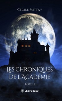 Les chroniques de l’Académie - Cécile Mittay - ebook