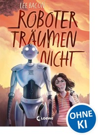 Roboter träumen nicht - Lee Bacon - ebook