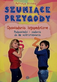 Szumiące przygody Opowiadania logopedyczne - Bilińska Patrycja - książka