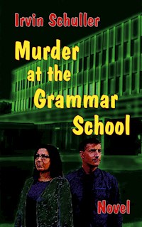Murder at the Schiller Grammar School - Irvin Schuller - ebook