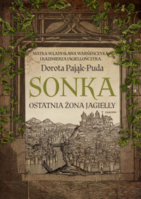 Sonka. Ostatnia żona Jagiełły - Dorota Pająk-Puda - ebook + audiobook + książka