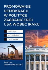 Promowanie demokracji w polityce zagranicznej USA wobec Iraku - Waśko-Owsiejczuk Ewelina - książka