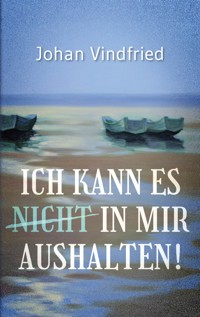 Ich kann es (nicht) in mir aushalten - Johan Vindfried - ebook