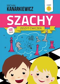 Szachy Zeszyt ćwiczeń Część 1 - Michał Kanarkiewicz - książka