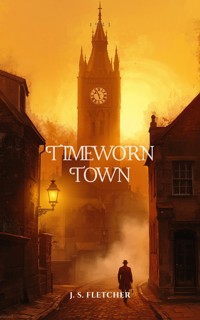 Timeworn Town - J.S. Fletcher - ebook