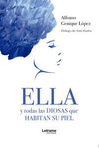 Ella y todas las diosas que habitan su piel - Alfonso Genique López - ebook
