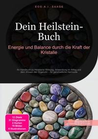 Dein Heilstein-Buch: Energie und Balance durch die Kraft der Kristalle - D. Eos A. I. Saage - ebook