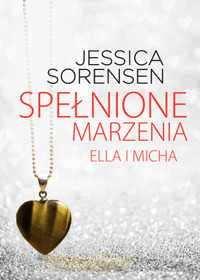 Spełnione marzenia. Ella i Micha - Jessica Sorensen - ebook + książka