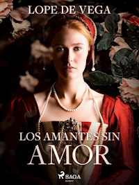 Los amantes sin amor - Lope de Vega - ebook