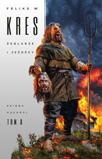 Żeglarze i jeźdźcy. Księga Całości. Tom 8 - Feliks W. Kres - ebook + audiobook + książka