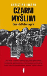 Czarni myśliwi Brygada Dirlewangera - Christian Ingrao - książka
